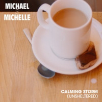 Michael & Michelle - Calming Storm (Unsheltered)