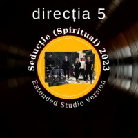 Direcția 5 - Seducție - Spiritual - 2023 (Extended Studio Version)