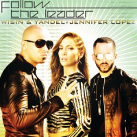 Wisin & Yandel, Jennifer Lopez - Follow The Leader