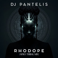 DJ Pantelis - Rhodope (Afro Tribal Mix)