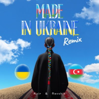 AZIR & RAVSHIK - Made In Ukraine (Remix)