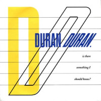 Duran Duran - Is There Something I Should Know