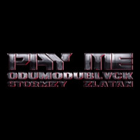 ODUMODUBLVCK, Stormzy & Zlatan - PAY ME
